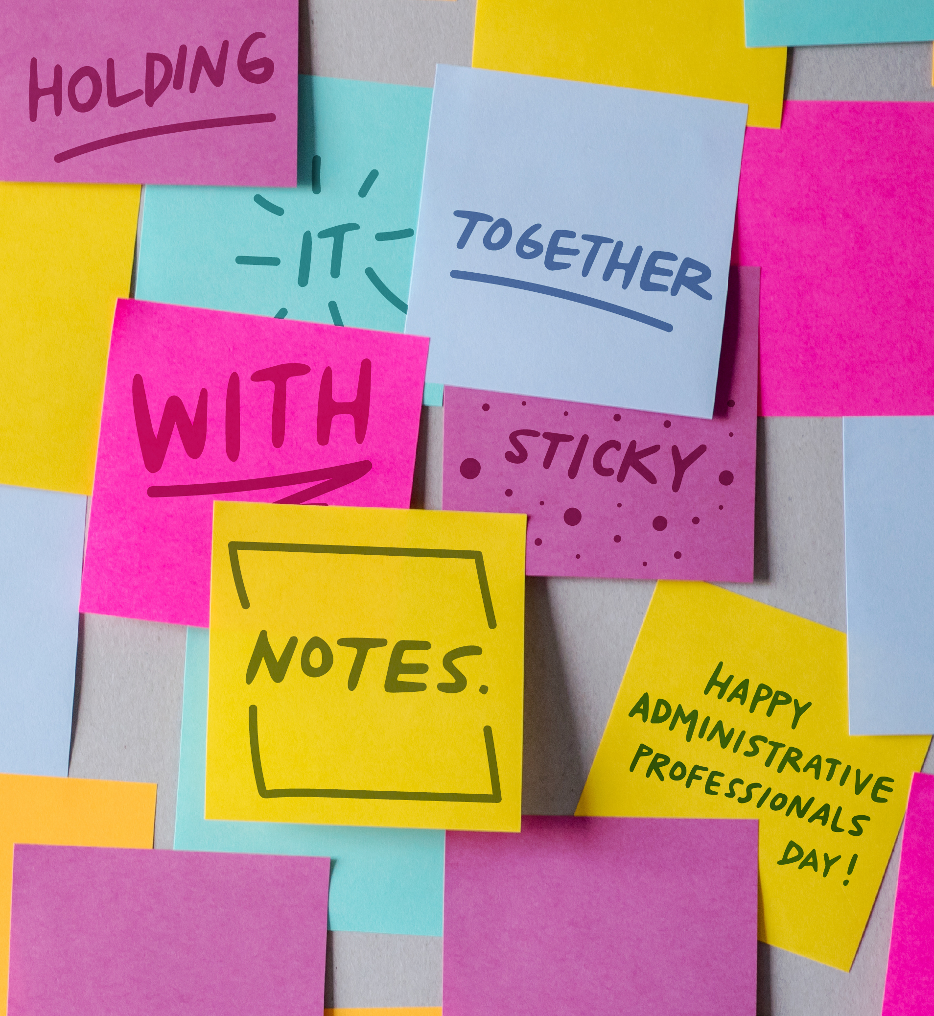 Holding it together with sticky notes. Happy Administrative Professionals Day (written on sticky notes).