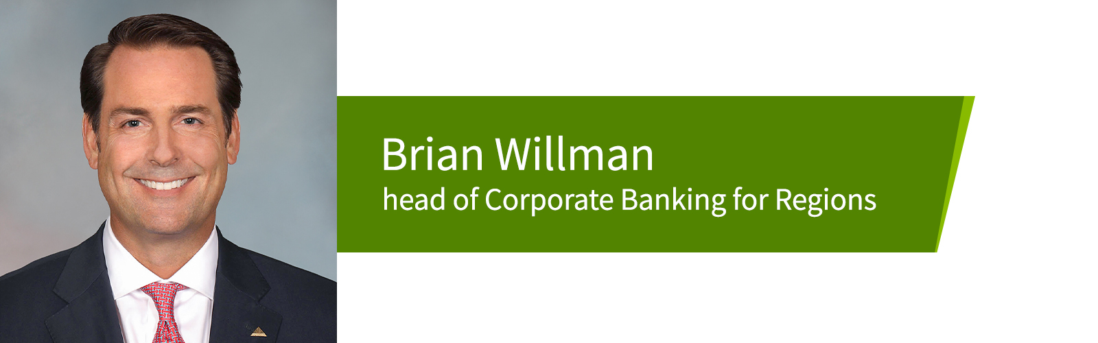 Brian Willman, head of Corporate Banking for Regions