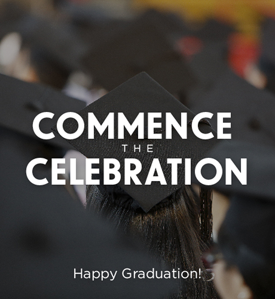 Close up of student wearing graduation cap. Text: Commence the celebration. Happy Graduation.