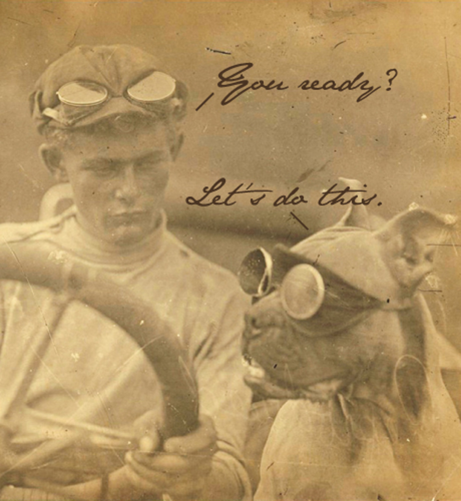 Vintage photograph of man and dog behind wheel of car. Text: You ready? Let's do this.