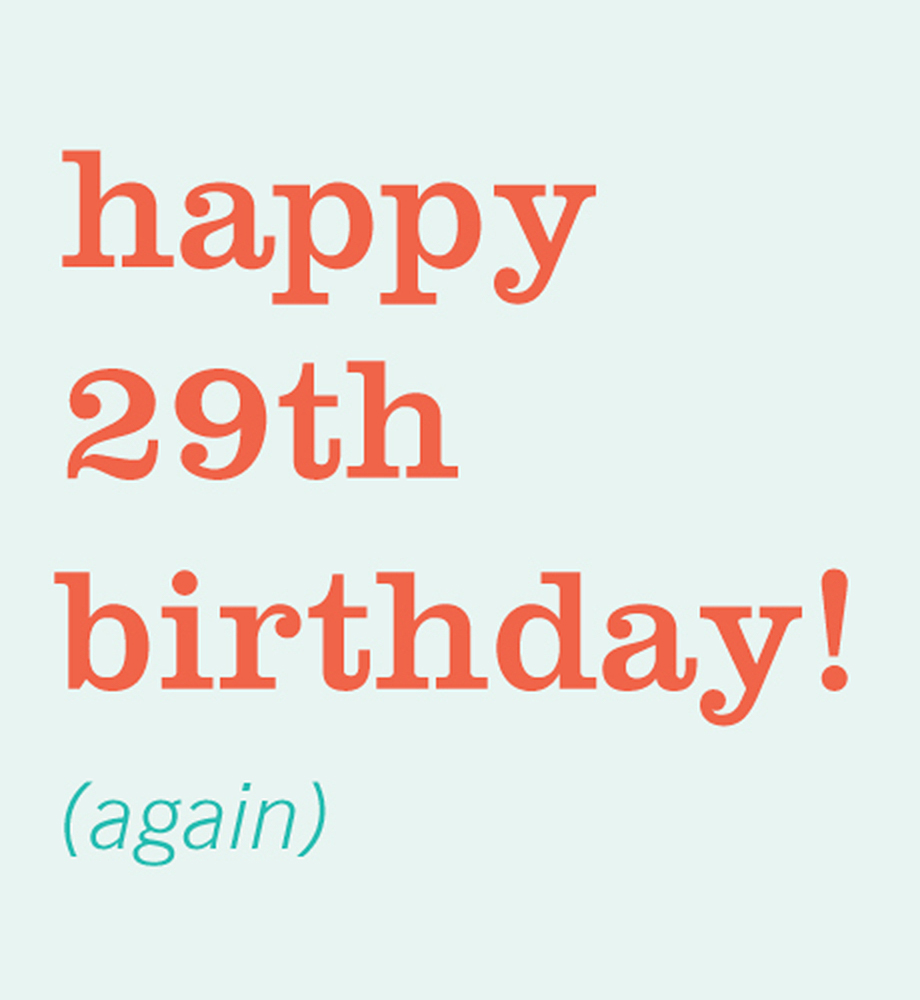 Happy 29th birthday (again).