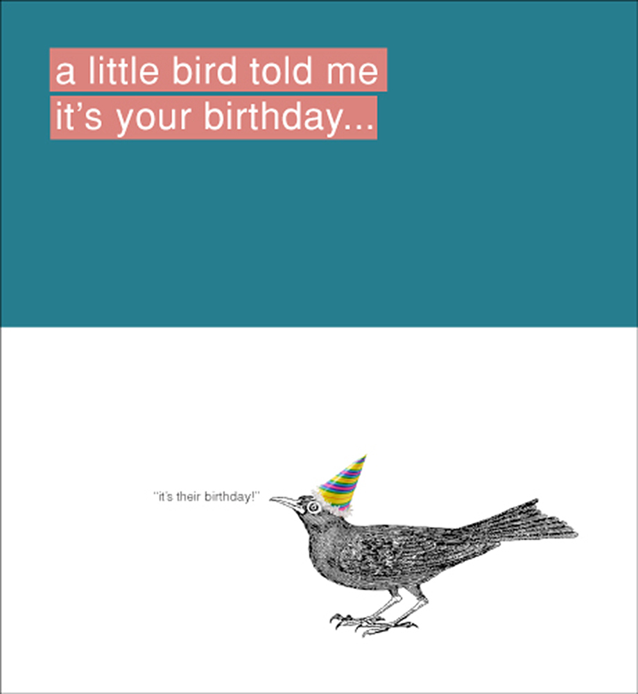 Bird wearing party hat illustration with quote beside it that reads "It's their birthday". Additional text: A little bird told me it's your birthday.