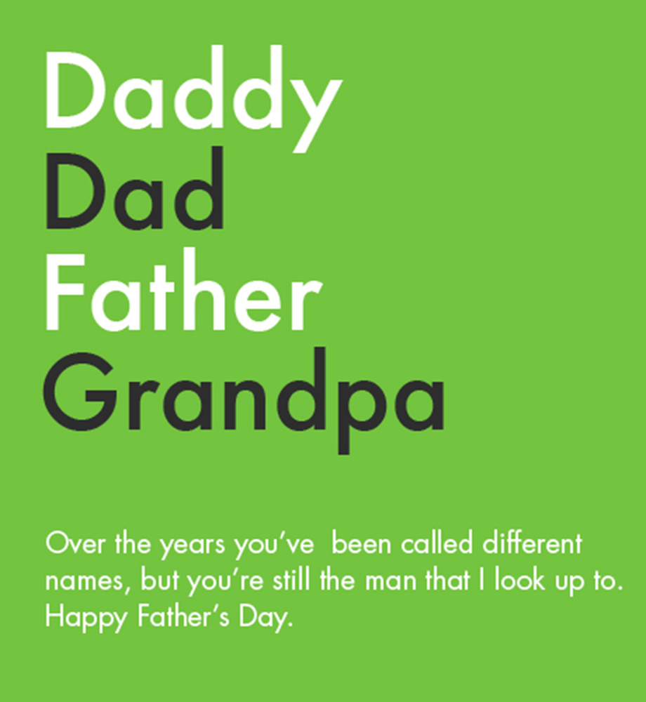 Daddy, Dad, Father, Grandpa. Over the years you've been called different names, but you're still the man that I look up to. Happy Father's Day.