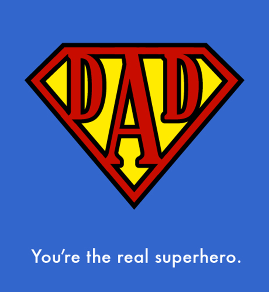 Superman symbol with "Dad" in the center. Text: You're the real superhero.