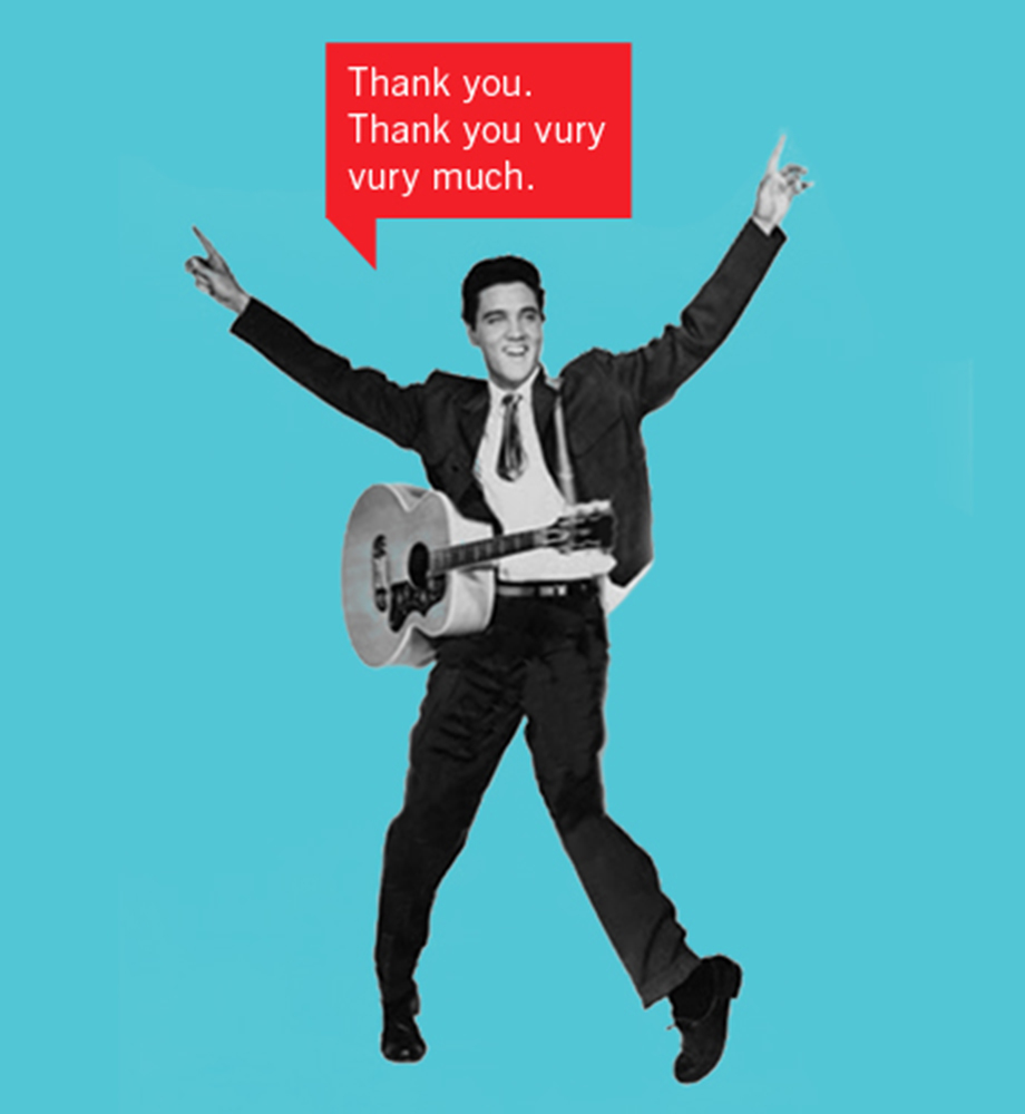 Elvis performing with speech bubble that reads "Thank you. Thank you vury vury much".